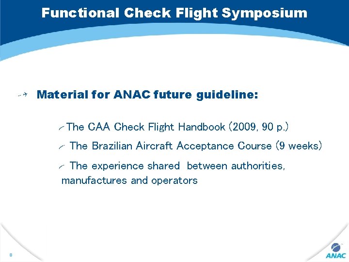 Functional Check Flight Symposium Material for ANAC future guideline: The CAA Check Flight Handbook