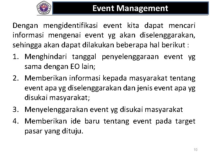 Event Management Dengan mengidentifikasi event kita dapat mencari informasi mengenai event yg akan diselenggarakan,