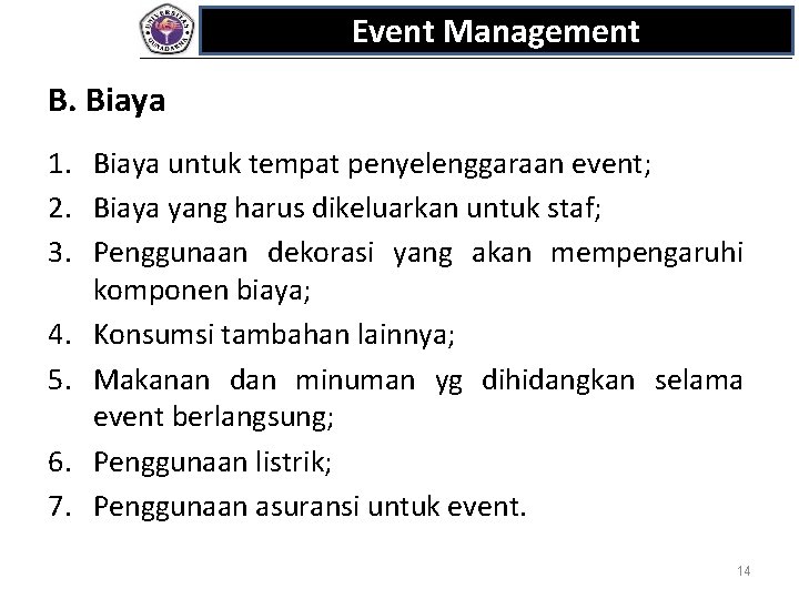Event Management B. Biaya 1. Biaya untuk tempat penyelenggaraan event; 2. Biaya yang harus