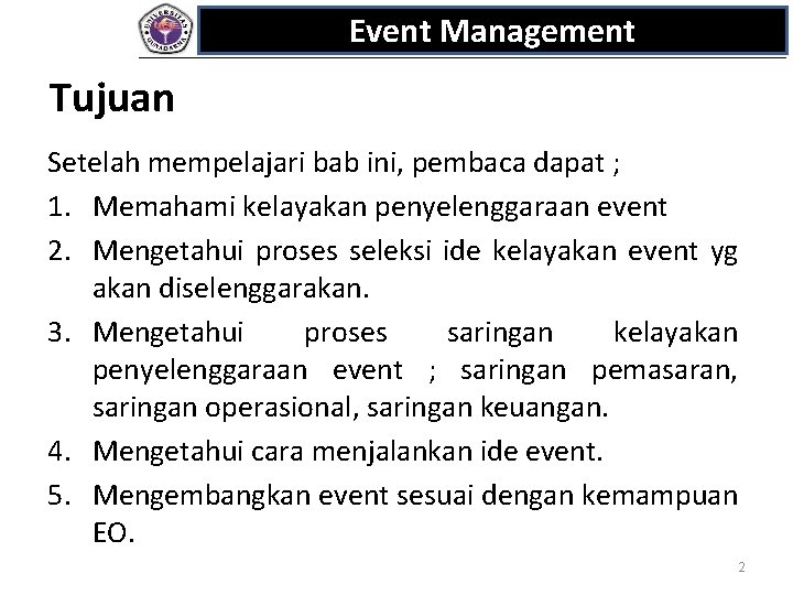 Event Management Tujuan Setelah mempelajari bab ini, pembaca dapat ; 1. Memahami kelayakan penyelenggaraan
