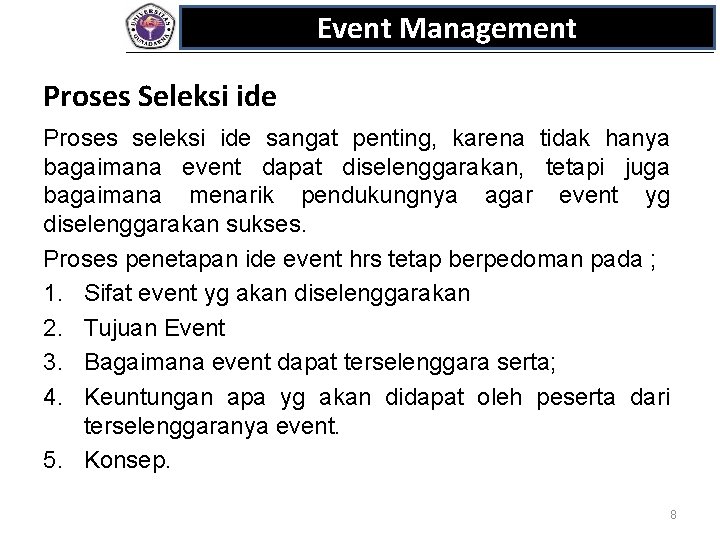 Event Management Proses Seleksi ide Proses seleksi ide sangat penting, karena tidak hanya bagaimana
