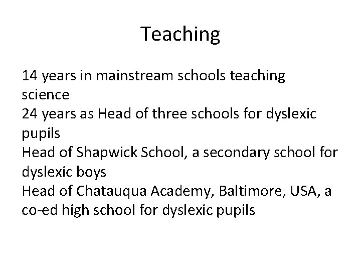 Teaching 14 years in mainstream schools teaching science 24 years as Head of three