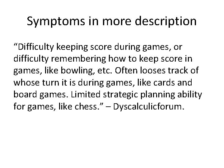 Symptoms in more description “Difficulty keeping score during games, or difficulty remembering how to