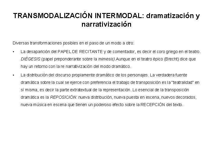 TRANSMODALIZACIÓN INTERMODAL: dramatización y narrativización Diversas transformaciones posibles en el paso de un modo
