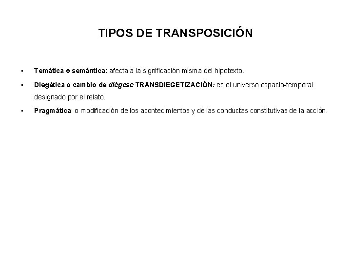 TIPOS DE TRANSPOSICIÓN • Temática o semántica: afecta a la significación misma del hipotexto.