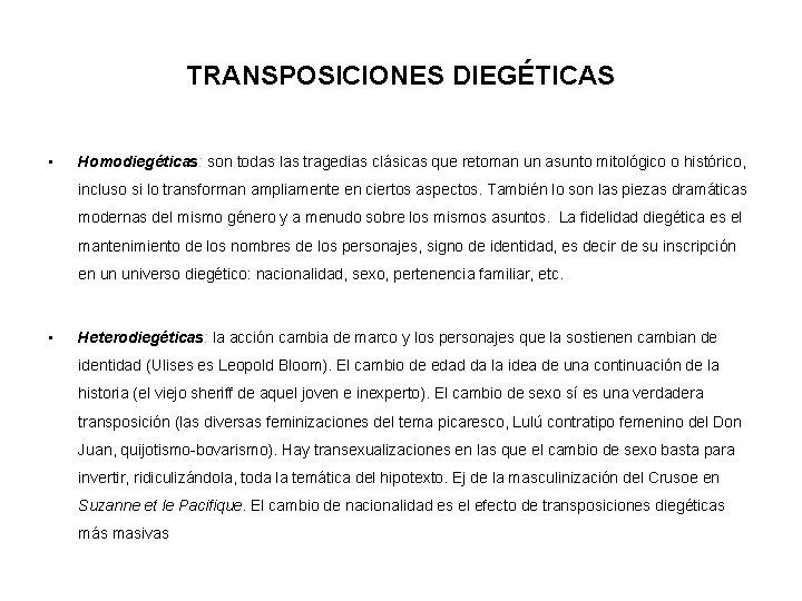 TRANSPOSICIONES DIEGÉTICAS • Homodiegéticas: son todas las tragedias clásicas que retoman un asunto mitológico