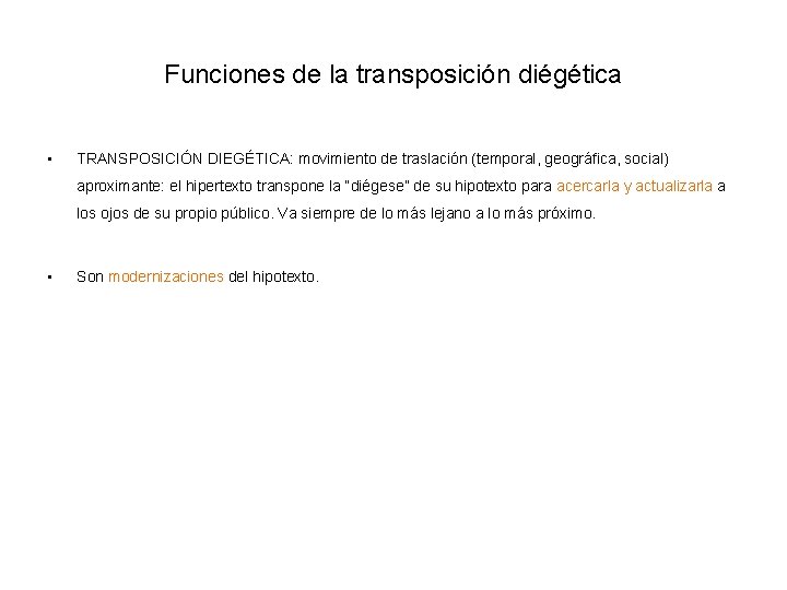 Funciones de la transposición diégética • TRANSPOSICIÓN DIEGÉTICA: movimiento de traslación (temporal, geográfica, social)