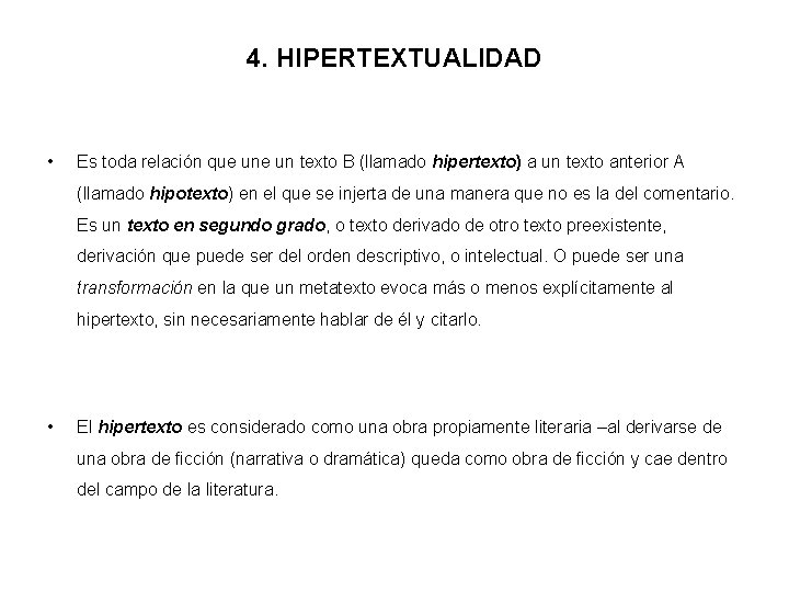 4. HIPERTEXTUALIDAD • Es toda relación que un texto B (llamado hipertexto) a un