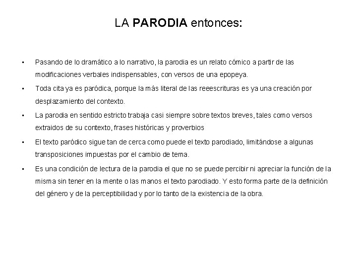 LA PARODIA entonces: • Pasando de lo dramático a lo narrativo, la parodia es