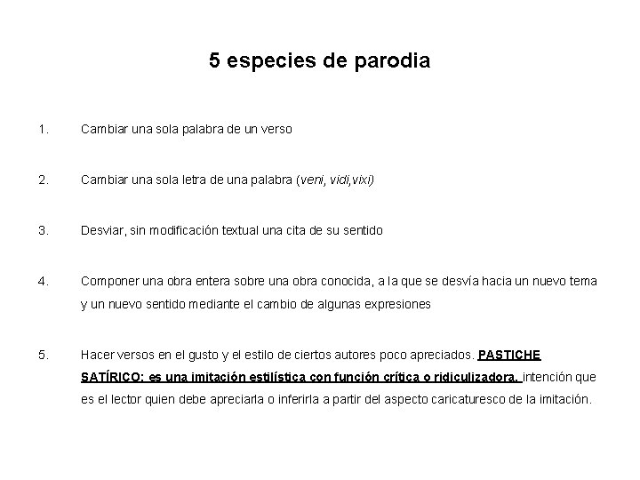5 especies de parodia 1. Cambiar una sola palabra de un verso 2. Cambiar