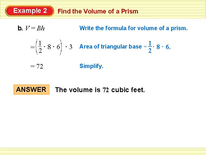 Example 2 Find the Volume of a Prism b. V = Bh Write the