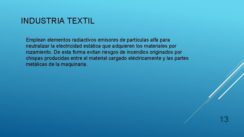 INDUSTRIA TEXTIL Emplean elementos radiactivos emisores de partículas alfa para neutralizar la electricidad estática