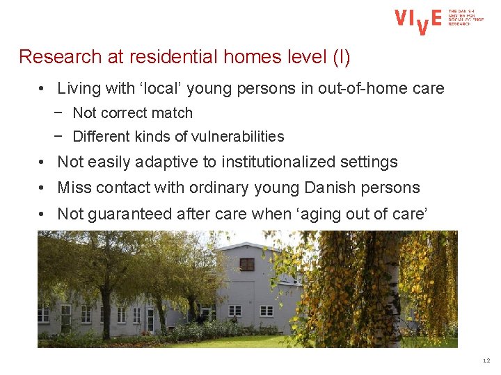 Research at residential homes level (I) • Living with ‘local’ young persons in out-of-home