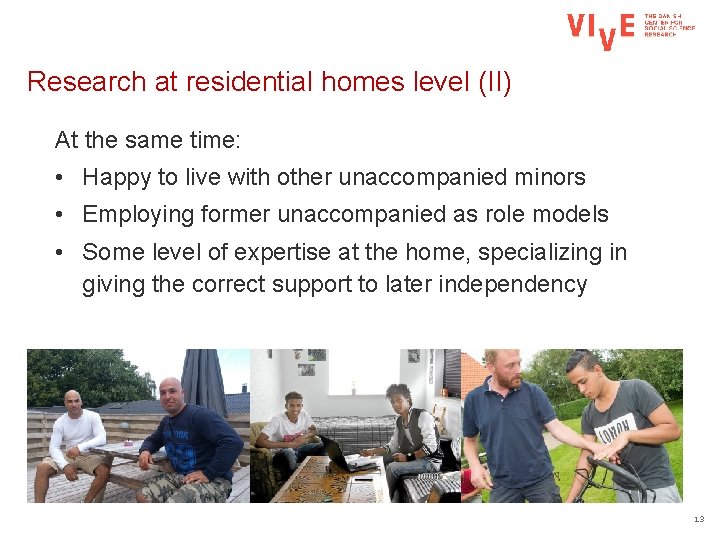 Research at residential homes level (II) At the same time: • Happy to live