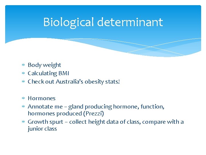 Biological determinant Body weight Calculating BMI Check out Australia’s obesity stats! Hormones Annotate me