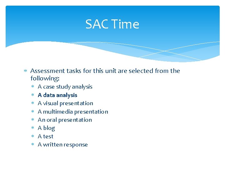 SAC Time Assessment tasks for this unit are selected from the following: A case