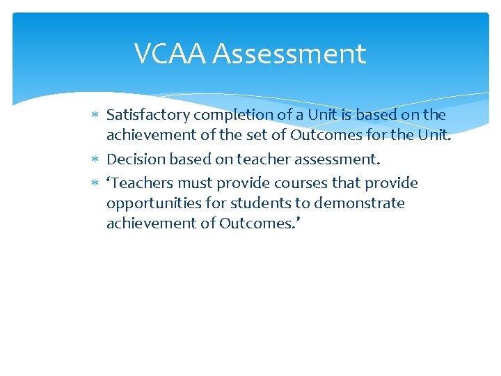 VCAA Assessment Satisfactory completion of a Unit is based on the achievement of the