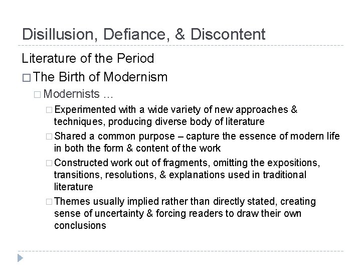 Disillusion, Defiance, & Discontent Literature of the Period � The Birth of Modernism �