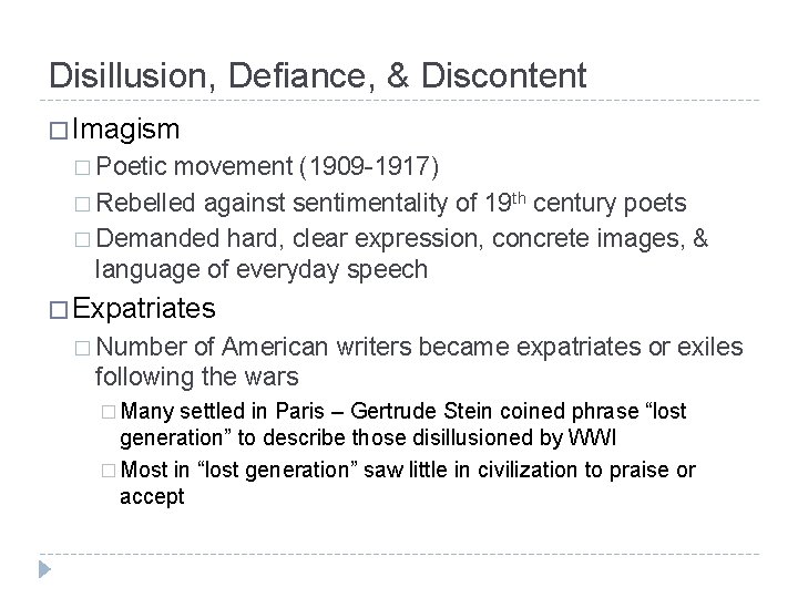 Disillusion, Defiance, & Discontent � Imagism � Poetic movement (1909 -1917) � Rebelled against
