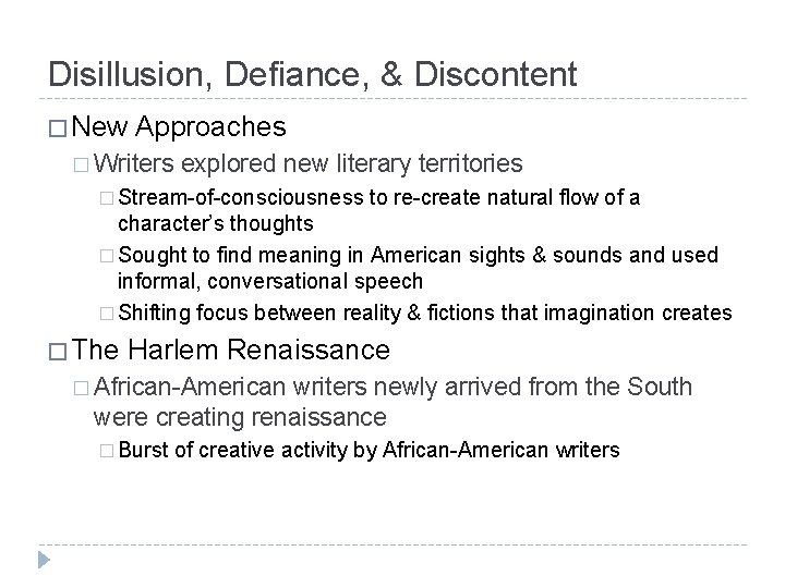 Disillusion, Defiance, & Discontent � New Approaches � Writers explored new literary territories �