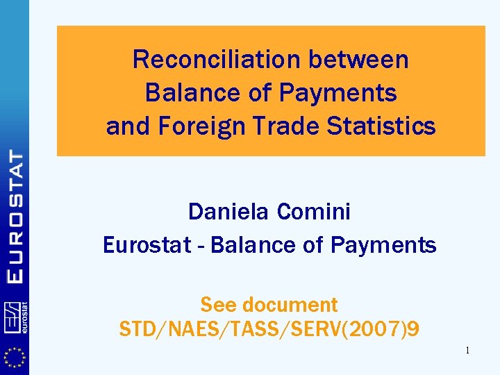 Reconciliation between Balance of Payments and Foreign Trade Statistics Daniela Comini Eurostat - Balance
