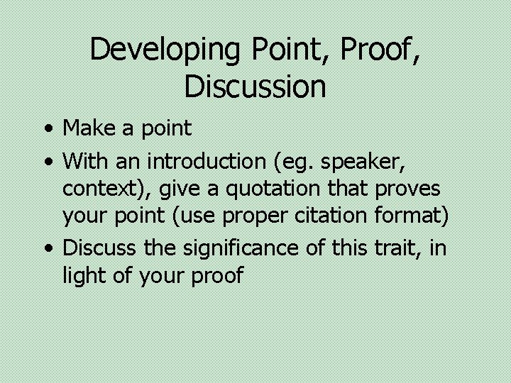 Developing Point, Proof, Discussion • Make a point • With an introduction (eg. speaker,