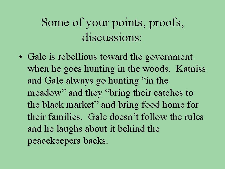 Some of your points, proofs, discussions: • Gale is rebellious toward the government when