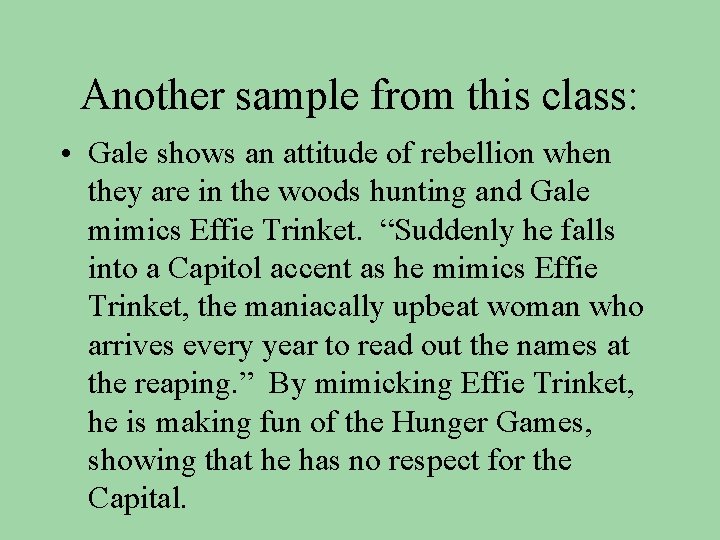 Another sample from this class: • Gale shows an attitude of rebellion when they