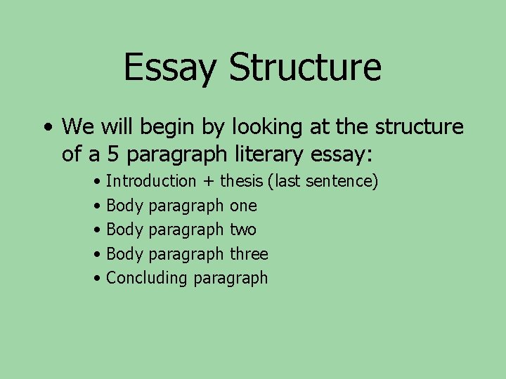 Essay Structure • We will begin by looking at the structure of a 5