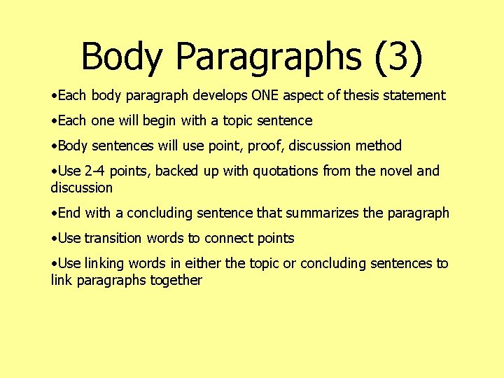 Body Paragraphs (3) • Each body paragraph develops ONE aspect of thesis statement •