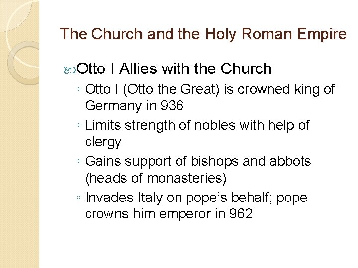 The Church and the Holy Roman Empire Otto I Allies with the Church ◦
