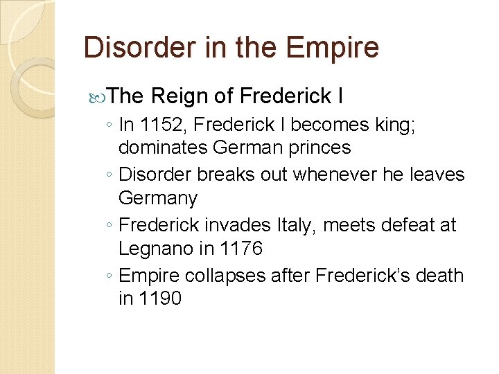 Disorder in the Empire The Reign of Frederick I ◦ In 1152, Frederick I