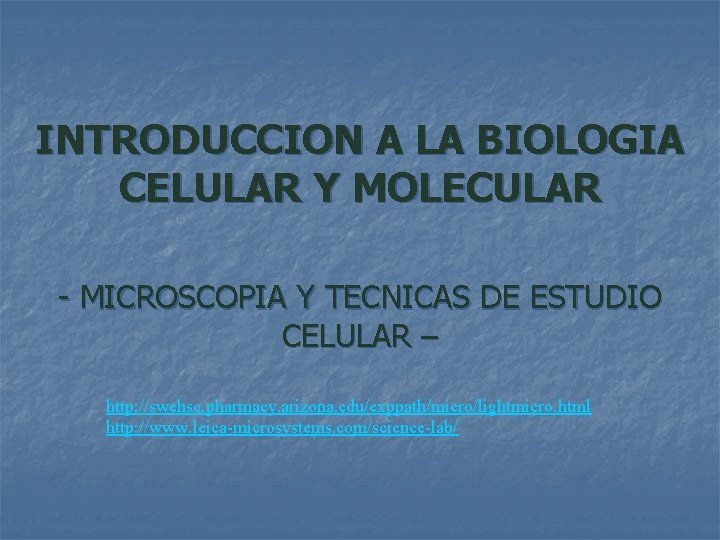 INTRODUCCION A LA BIOLOGIA CELULAR Y MOLECULAR - MICROSCOPIA Y TECNICAS DE ESTUDIO CELULAR