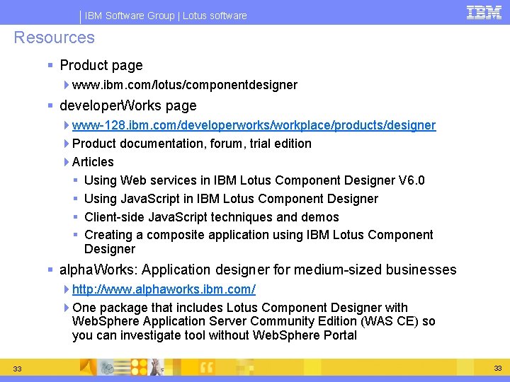 IBM Software Group | Lotus software Resources § Product page 4 www. ibm. com/lotus/componentdesigner IBM Software Group | Lotus software Resources § Product page 4 www. ibm. com/lotus/componentdesigner