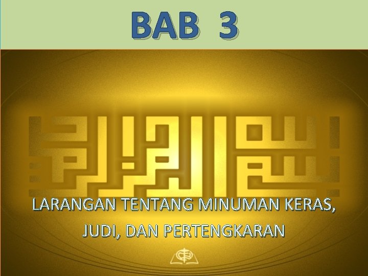 BAB 3 LARANGAN TENTANG MINUMAN KERAS, JUDI, DAN PERTENGKARAN 