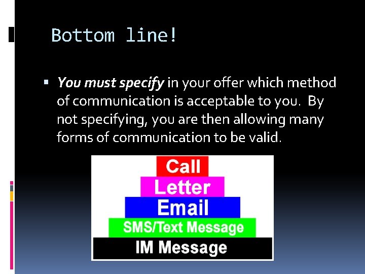 Bottom line! You must specify in your offer which method of communication is acceptable