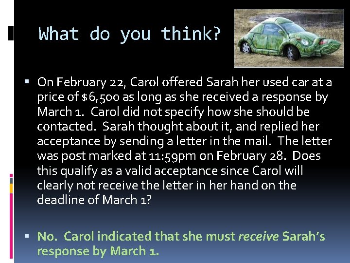 What do you think? On February 22, Carol offered Sarah her used car at