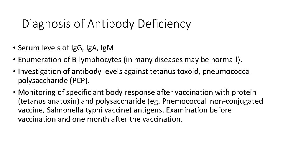 Diagnosis of Antibody Deficiency • Serum levels of Ig. G, Ig. A, Ig. M