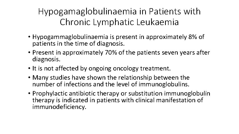 Hypogamaglobulinaemia in Patients with Chronic Lymphatic Leukaemia • Hypogammaglobulinaemia is present in approximately 8%