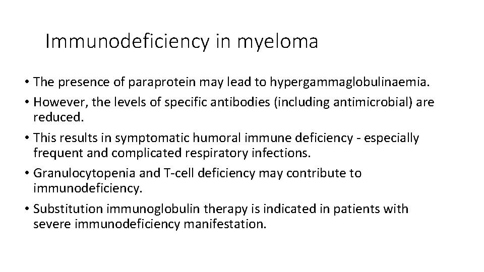 Immunodeficiency in myeloma • The presence of paraprotein may lead to hypergammaglobulinaemia. • However,