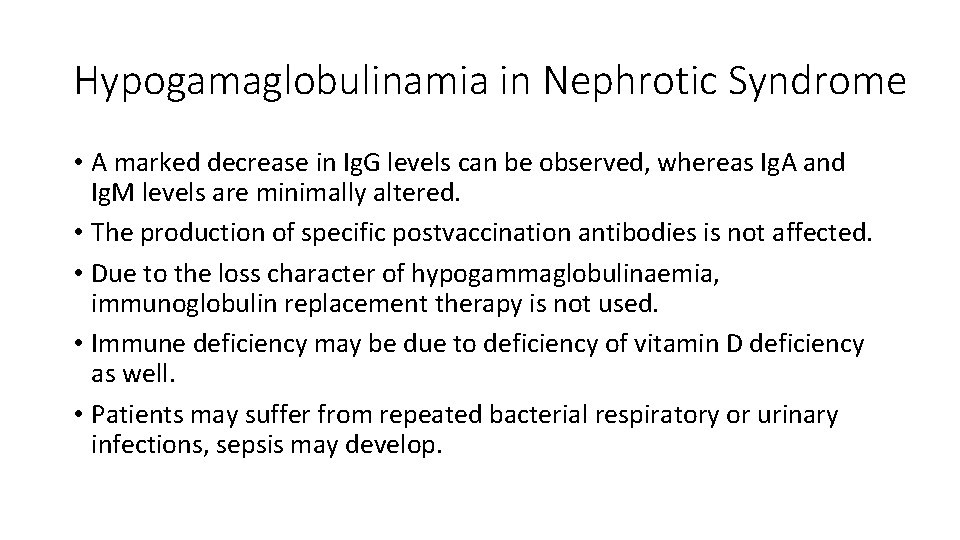 Hypogamaglobulinamia in Nephrotic Syndrome • A marked decrease in Ig. G levels can be