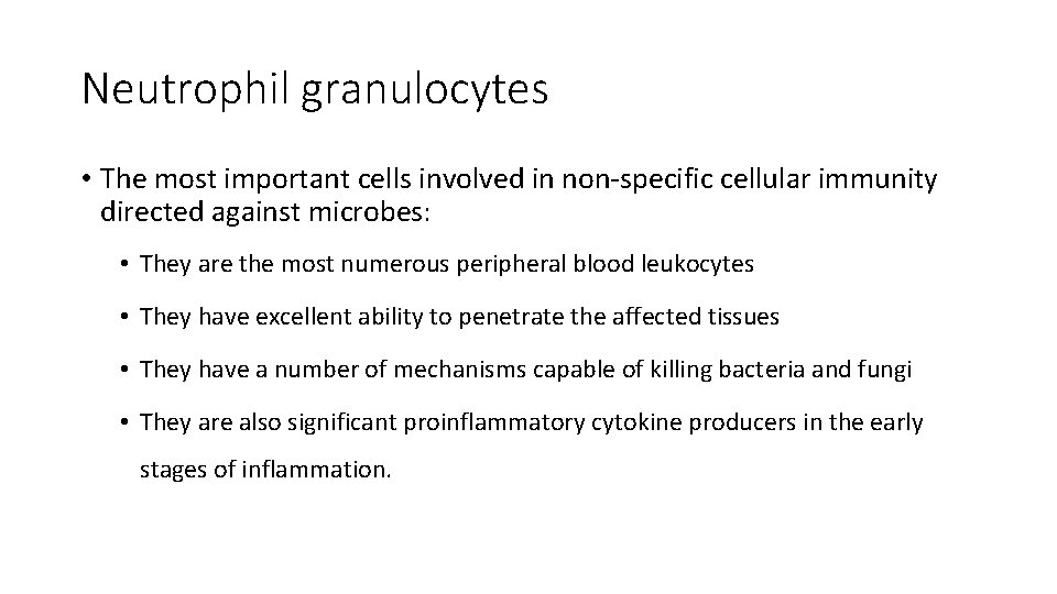 Neutrophil granulocytes • The most important cells involved in non-specific cellular immunity directed against