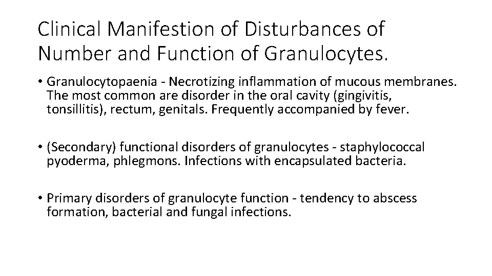 Clinical Manifestion of Disturbances of Number and Function of Granulocytes. • Granulocytopaenia - Necrotizing