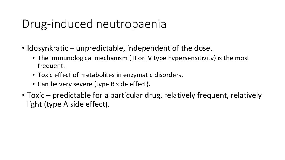 Drug-induced neutropaenia • Idosynkratic – unpredictable, independent of the dose. • The immunological mechanism