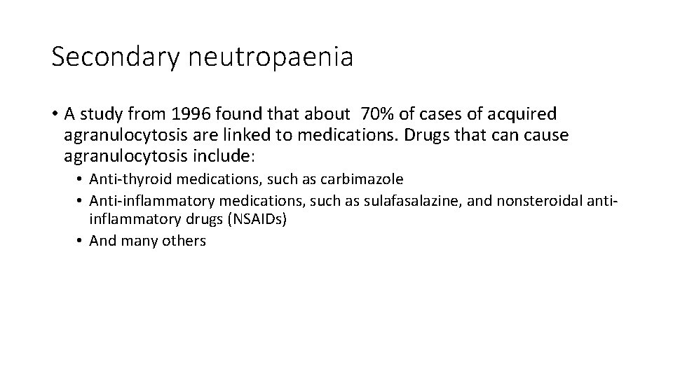 Secondary neutropaenia • A study from 1996 found that about 70% of cases of