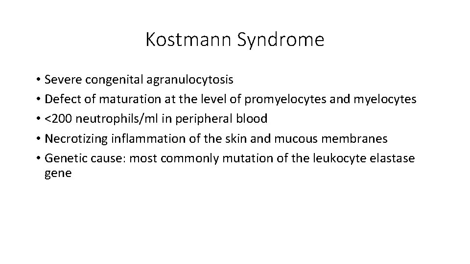 Kostmann Syndrome • Severe congenital agranulocytosis • Defect of maturation at the level of