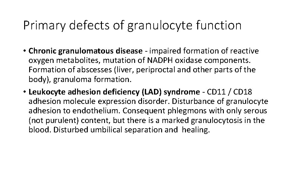 Primary defects of granulocyte function • Chronic granulomatous disease - impaired formation of reactive