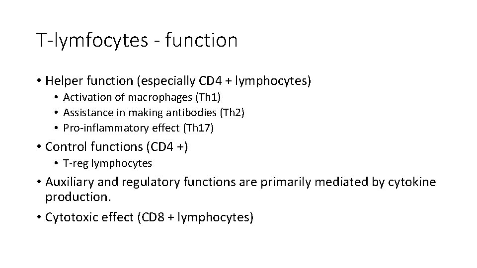 T-lymfocytes - function • Helper function (especially CD 4 + lymphocytes) • Activation of