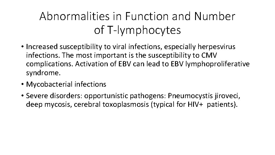 Abnormalities in Function and Number of T-lymphocytes • Increased susceptibility to viral infections, especially