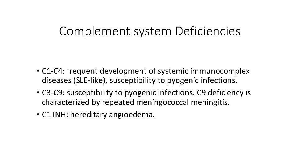 Complement system Deficiencies • C 1 -C 4: frequent development of systemic immunocomplex diseases